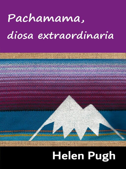 Title details for Pachamama, diosa extraordinaria by Helen Pugh - Available